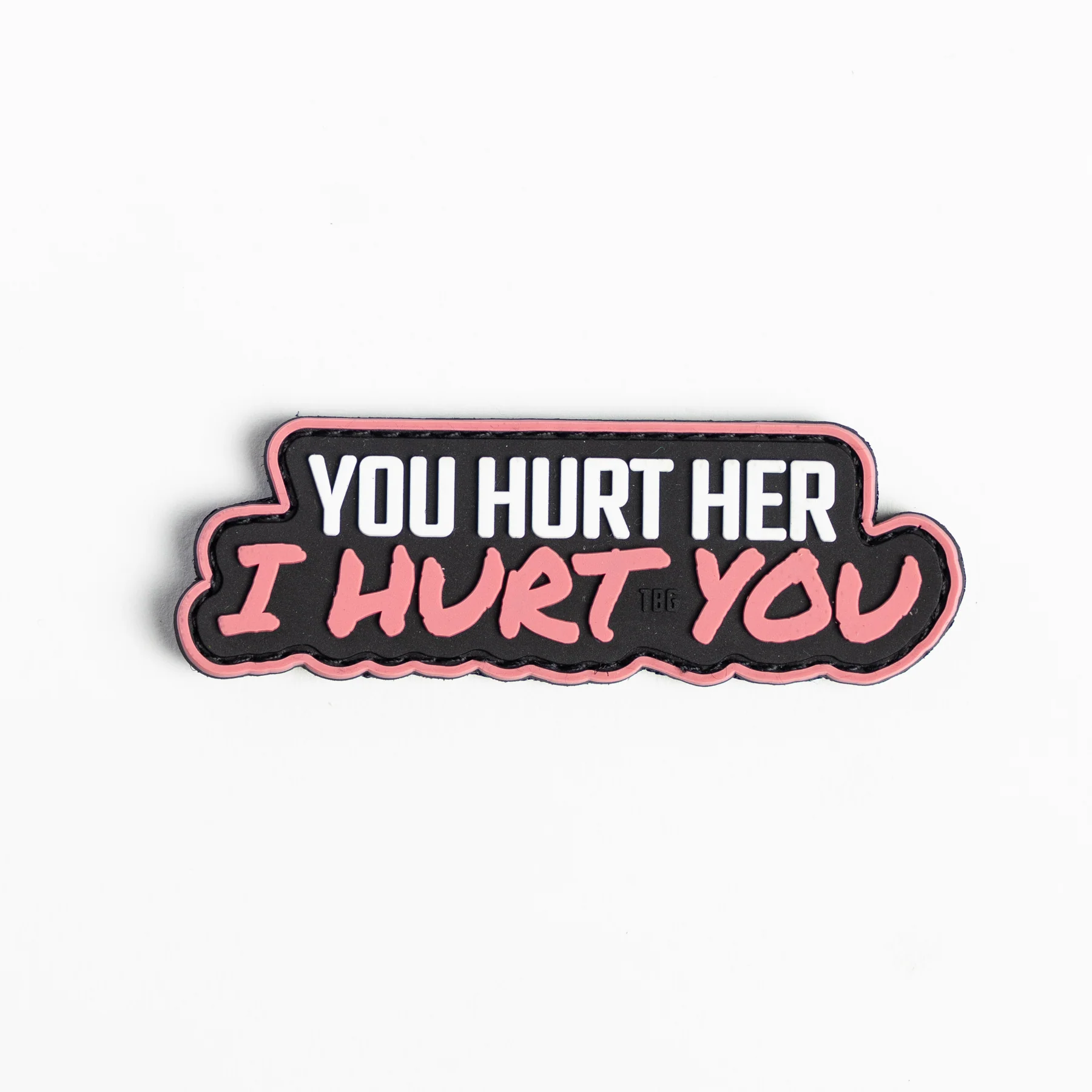 You hurt her, I hurt you Patch